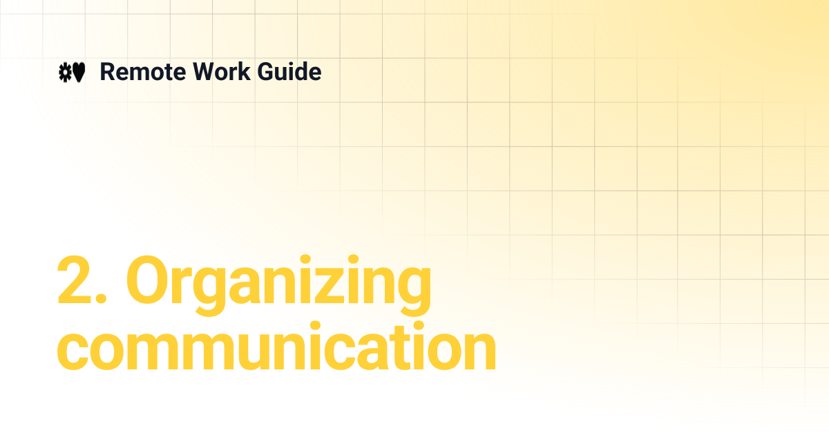 2. Organizing communication | Remote Work Guide