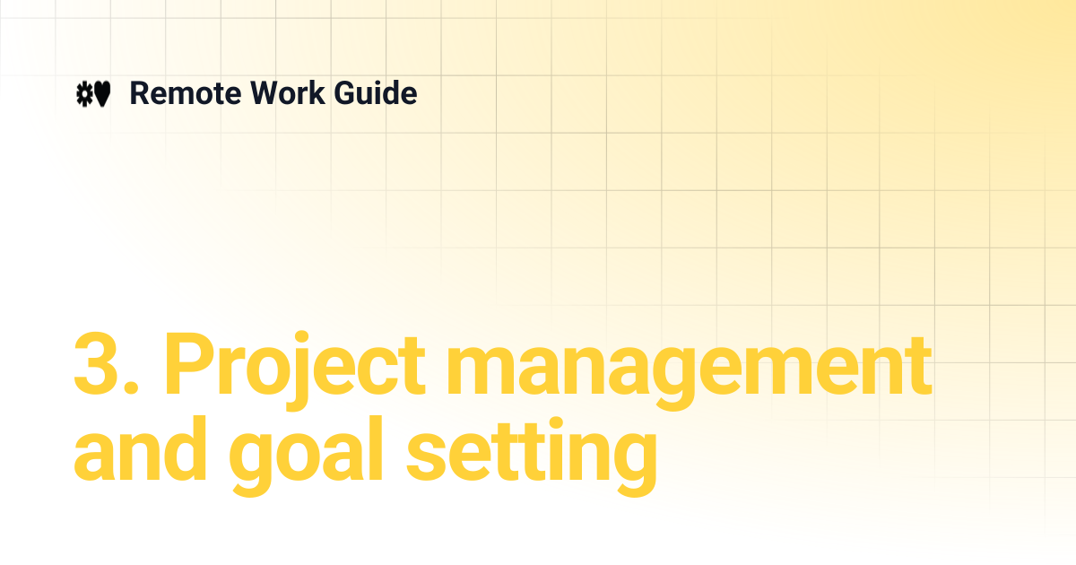 3. Project management and goal setting | Remote Work Guide